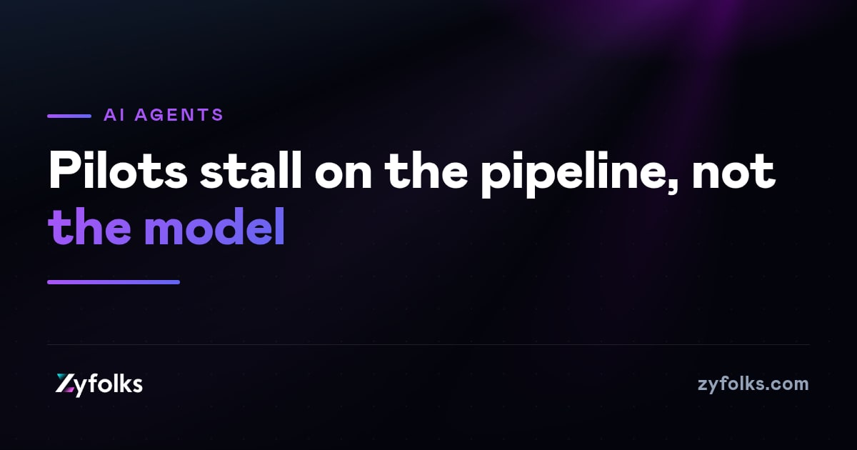 Why AI Agent Pilots Stall: Make the Pipeline Predictable