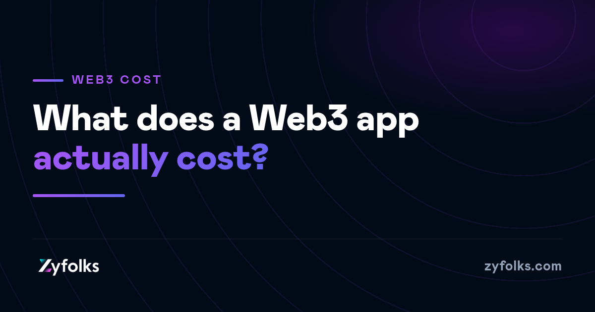 What does it cost to build a Web3 app — and is it worth it?